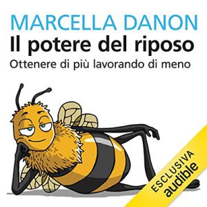 Marcella Danon – Il potere del riposo꞉ Ottenere di più, lavorando di meno (2018) (mp3 – 128 kbps)