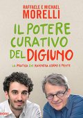Raffaele Morelli, Michael Morelli - Il potere curativo del digiuno (2018) (mp3 - 128 kbps)