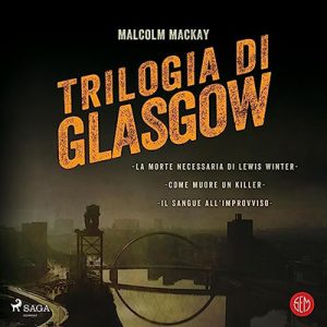 Malcolm Mackay – Trilogia di Glasgow (2023) (mp3 – 128 kbps)