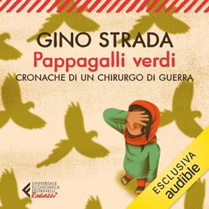 Gino Strada – Pappagalli verdi꞉ Cronache di un chirurgo (2024) (mp3 – 128 kbps)