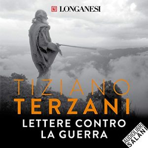 Tiziano Terzani – Lettere contro la guerra (2019) (mp3 – 128 kbps)