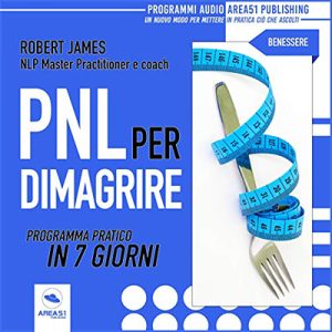 Robert James – PNL per dimagrire꞉ Programma pratico in sette tecniche (2019) (mp3 – 128 kbps)