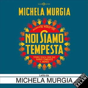 Michela Murgia – Noi siamo tempesta꞉ Storie senza eroe che hanno cambiato il mondo (2019) (mp3 – 128 kbps)
