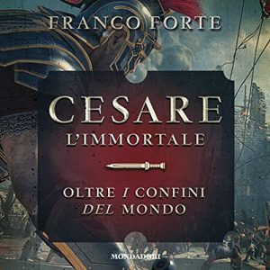 Franco Forte – Cesare l’immortale: Oltre i confini del mondo (2019) (mp3 – 128 kbps)