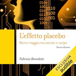 Fabrizio Benedetti – L’effetto placebo꞉ Breve viaggio tra mente e corpo (2024) (mp3 – 128 kbps)
