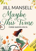 Jill Mansell - Maybe this time꞉ Forse questa volta (2024) (mp3 - 128 kbps)