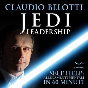 Claudio Belotti – Jedi leadership꞉ Self Help. Allenamenti mentali in 60 minuti (2013) (mp3 – 128 kbps)