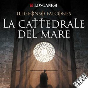 Ildefonso Falcones – La cattedrale del mare (2017) (mp3 – 128 kbps)