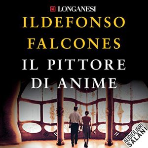 Ildefonso Falcones – Il pittore di anime (2019) (mp3 – 128 kbps)
