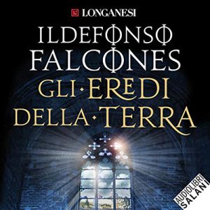 Ildefonso Falcones – Gli eredi della terra (2018) (mp3 – 128 kbps)