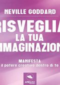 Neville Goddard - Risveglia la tua immaginazione꞉ Manifesta il potere creativo dentro di te (2017) (mp3 - 128 kbps)