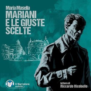Maria Masella – Mariani e le giuste scelte꞉ Le indagini del Commissario Mariani 21 (2024) (mp3 – 128 kbps)