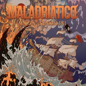 Giacomo Sensolini, Luca Mazza – Maladriatico – I pirati dello Sleale꞉ Regno di Taglia 5 (2024) (mp3 – 128 kbps)