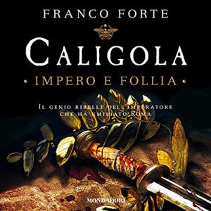 Franco Forte – Caligola. Impero e follia (2019) (mp3 – 128 kbps)