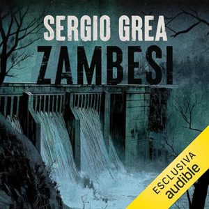 Sergio Grea – Zambesi – la diga delle ombre꞉ Ralph Core 6 (2024) (mp3 – 128 kbps)