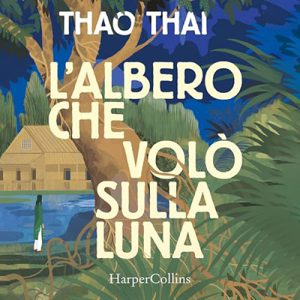 Thao Thai – L’albero che volò sulla luna (2024) (mp3 – 128 kbps)