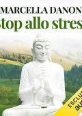 Marcella Danon - Stop allo stress꞉ Guida pratica per gestire meglio tempo ed energia (2020) (mp3 - 128 kbps)