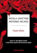 Nicola Gratteri, Antonio Nicaso - Fiumi d'oro꞉ Come la 'ndrangheta investe i soldi della cocaina nell'economia legale (2019) (mp3 - 128 kbps)