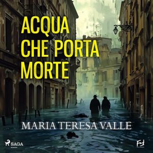 Maria Teresa Valle – Acqua che porta morte. Genova, 1953. Due cadaveri per il Becchino (2024) (mp3 – 128 kbps)