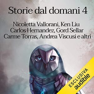 Autori Vari – Storie dal domani 4꞉ I migliori racconti di Future Fiction 2017 (2023) (mp3 – 128 kbps)