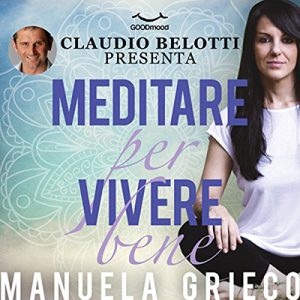 Manuela Grieco, Claudio Belotti – Meditare per vivere bene (2015) (mp3 – 128 kbps)