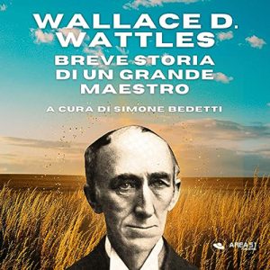 Simone Bedetti – Wallace D. Wattles꞉ breve storia di un grande maestro (2023) (mp3 – 128 kbps)