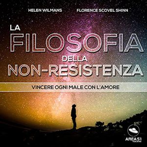 F. S. Shinn, Helen Wilmans – La Filosofia Della Non-resistenza (2021) (mp3 – 128 kbps)