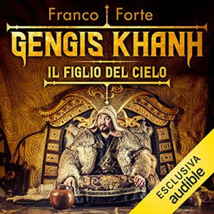 Franco Forte – Gengis Khan. Il figlio del cielo (2019) (mp3 – 128 kbps)