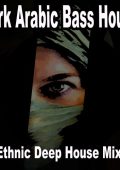VA - Dark Arabic Bass House (Ethnic Deep House Mix) (2024) FLAC