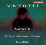 Menotti – Martin’s Lie; Five Songs; Canti della lontananza (Opie, Burrowes, Best, Stephen, Northern Sinfonia, Richard Hickox; Leggate, Howarth, Martineau) (1998) FLAC