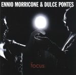 Dulce Pontes & Ennio Morricone – Focus (2003)