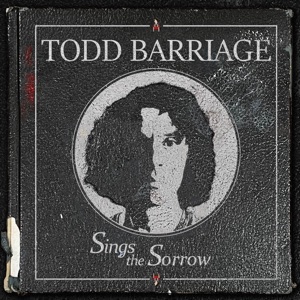 Todd Barriage – Sings the Sorrow (2021)