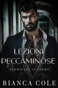 Bianca Cole – Syndicate Academy Vol. 3. Lezioni Peccaminose (2024) Bianca Cole – Syndicate Academy Vol. 3. Lezioni Peccaminose (2024)