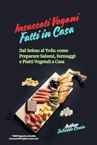 Jakeddu Contu – Insaccati Vegani Fatti in Casa (2024) Jakeddu Contu – Insaccati Vegani Fatti in Casa (2024)