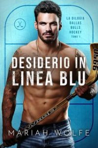Mariah Wolfe – Dallas Bulls Hockey Vol. 1. Desiderio In Linea Blu (2024) Mariah Wolfe – Dallas Bulls Hockey Vol. 1. Desiderio In Linea Blu (2024)