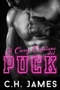 C.H. James – La Serie dello Spogliatoio Vol. 2. Il Puck Curvy del Capitano (2024) C.H. James – La Serie dello Spogliatoio Vol. 2. Il Puck Curvy del Capitano (2024)