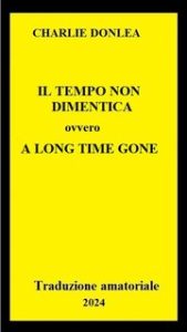 Charlie Donlea – Il tempo non dimentica (A Long Time Gone) (2024) Trad. amatoriale Charlie Donlea – Il tempo non dimentica (A Long Time Gone) (2024) Trad. amatoriale