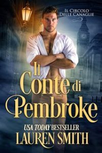Lauren Smith – Il Circolo delle Canaglie Vol. 7. Il Conte di Pembroke (2024)