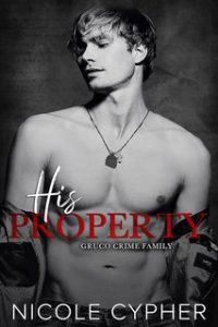 Nicole Cypher – Famiglia Criminale Gruco Vol. 5. His Property (2024)