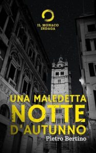 Pietro Bertino – Il monaco indaga Vol. 2. Una maledetta notte d’autunno (2024)