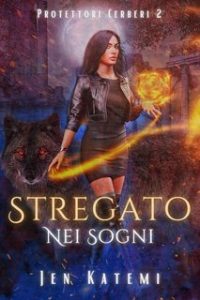 Jen Katem – Protettori Cerberi Vol. 2. Stregato nei Sogni (2024) Jen Katem – Protettori Cerberi Vol. 2. Stregato nei Sogni (2024)