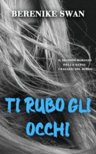 Berenike Swan – I ragazzi del borgo Vol. 2. Ti Rubo Gli Occhi (2024)