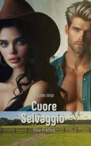 Kira Freitas – Cuori Infidi Vol. 3. Cuore selvaggio (2024)
