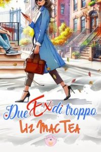 Liz Mac Tea – Due ex di troppo (2024)