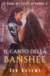 Jen Katemi – Le saghe dei Fatati di Sangue Vol. 2. Il Canto della Banshee (2024)