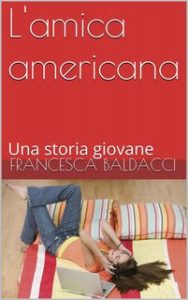 Francesca Baldacci – L’amica americana (2017)