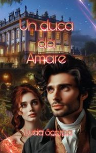 Lucia Scarpa – Noble Pursuits Vol. 5. Un duca da amare (2024)