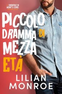 Lilian Monroe – Le sventole di Heart’s Cove Vol. 8. Piccolo dramma di mezza età (2024)
