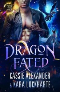 Cassie Alexander – Il principe drago degli altri mondi Vol. 3. Dragon Fated (2024) Cassie Alexander – Il principe drago degli altri mondi Vol. 3. Dragon Fated (2024)