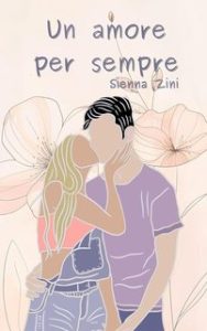 Sienna Zini – Tra le pieghe del cuore Vol. 2. Un amore per sempre (2024) Sienna Zini – Tra le pieghe del cuore Vol. 2. Un amore per sempre (2024)